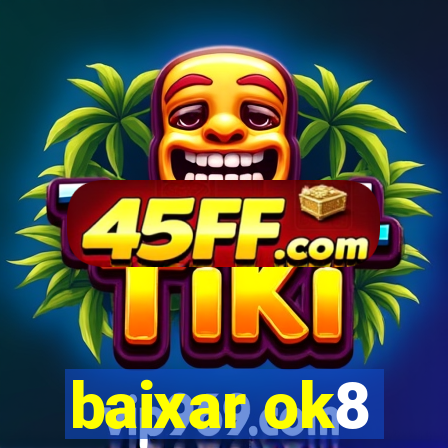 baixar ok8